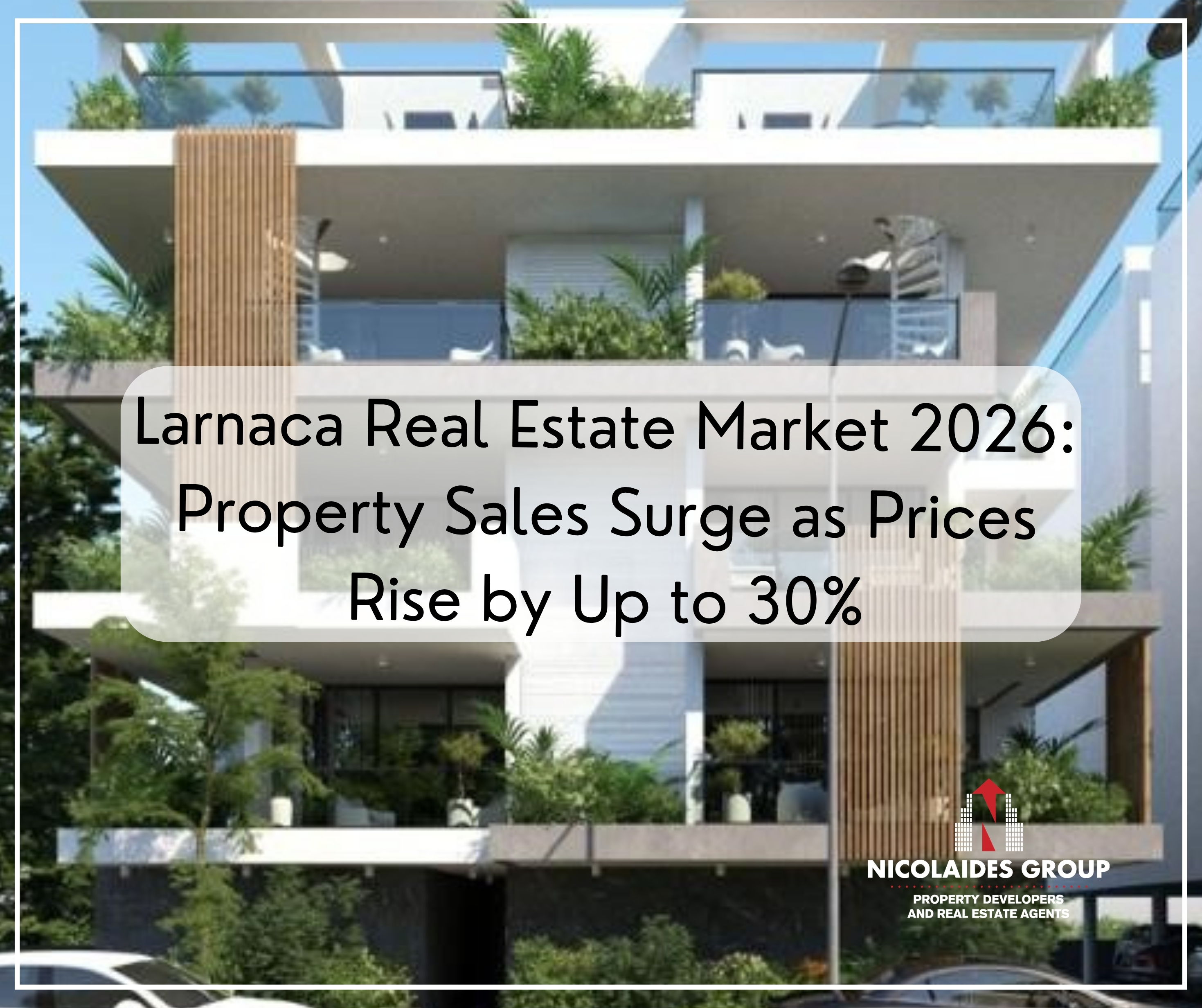 Larnaca Real Estate Market 2026: Property Sales Surge as Prices Rise by Up to 30%
